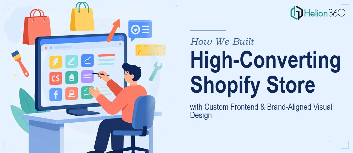 How We Built a High-Converting Shopify Store with Custom Frontend Development and Brand-Aligned Visual Design