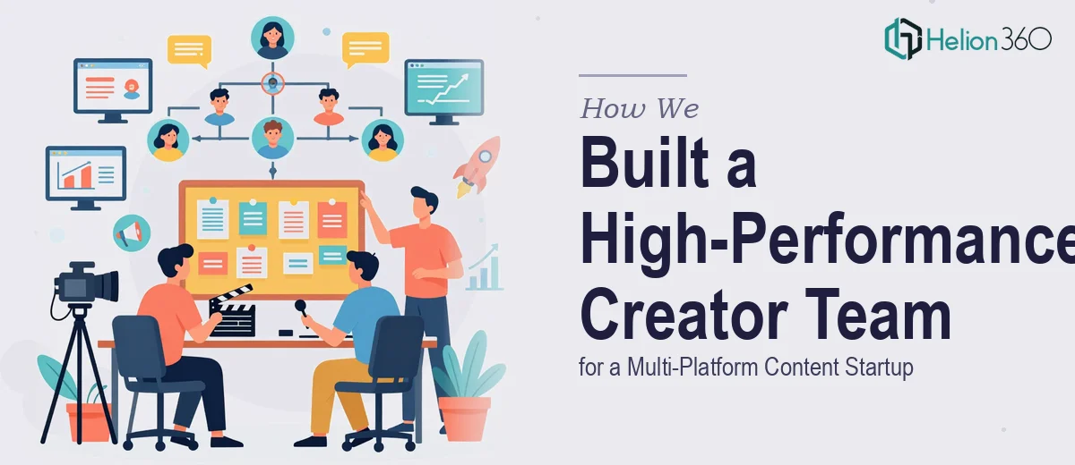 How We Built a High-Performance Creator Team for a Multi-Platform Content Startup