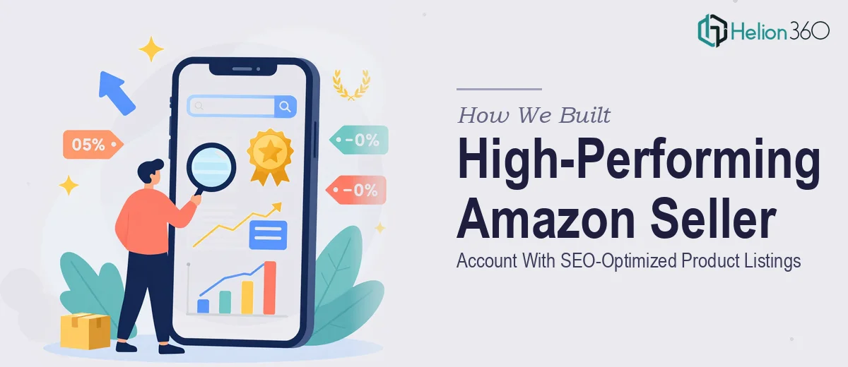 How We Built a High-Performing Amazon Seller Account With SEO-Optimized Product Listings