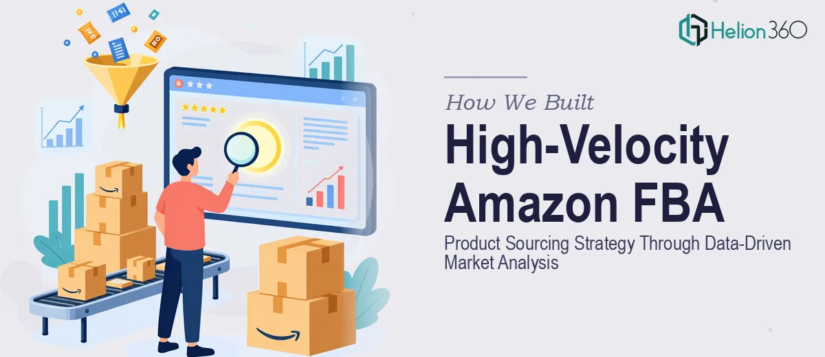 How We Built a High-Velocity Amazon FBA Product Sourcing Strategy Through Data-Driven Market Analysis