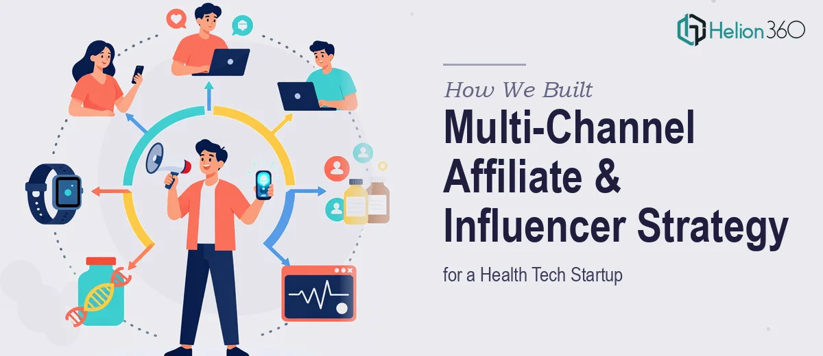 How We Built a Multi-Channel Affiliate and Influencer Marketing Strategy for a Health Tech Startup