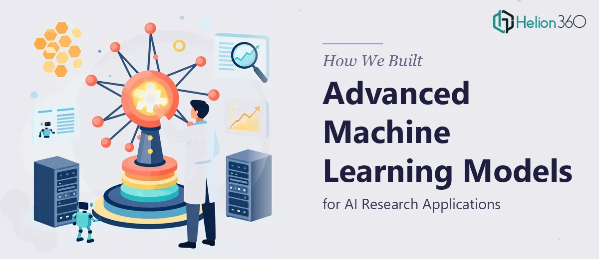How We Built Advanced Machine Learning Models for AI Research Applications