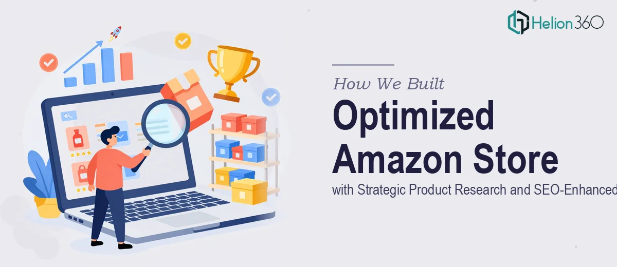 How We Built an Optimized Amazon Store with Strategic Product Research and SEO-Enhanced Listings