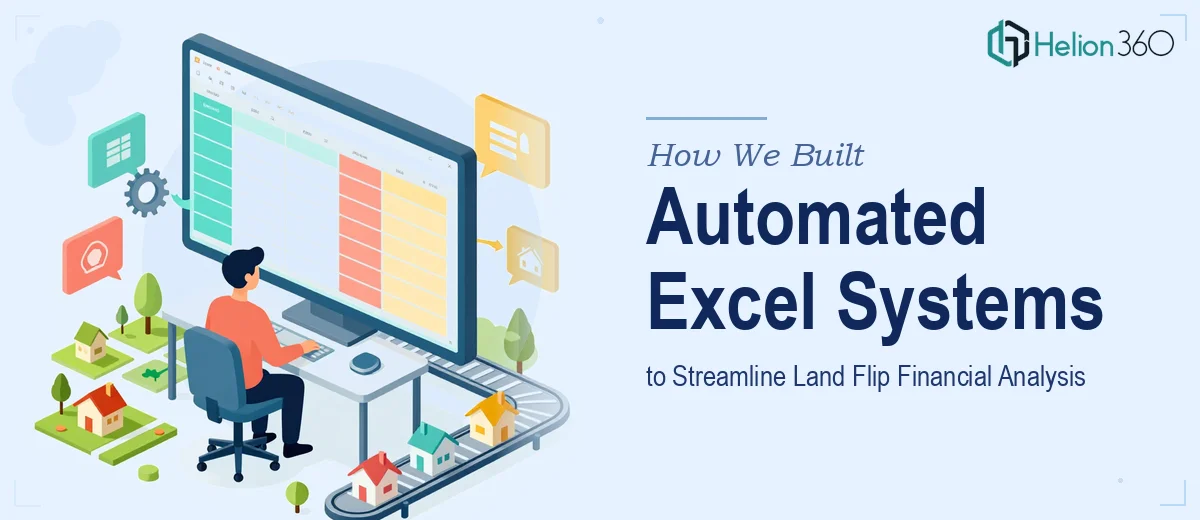 How We Built Automated Excel Systems to Streamline Land Flip Financial Analysis