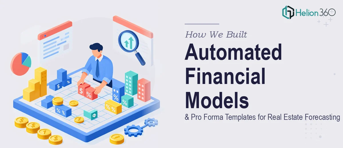 How We Built Automated Financial Models and Pro Forma Templates for Real Estate Forecasting
