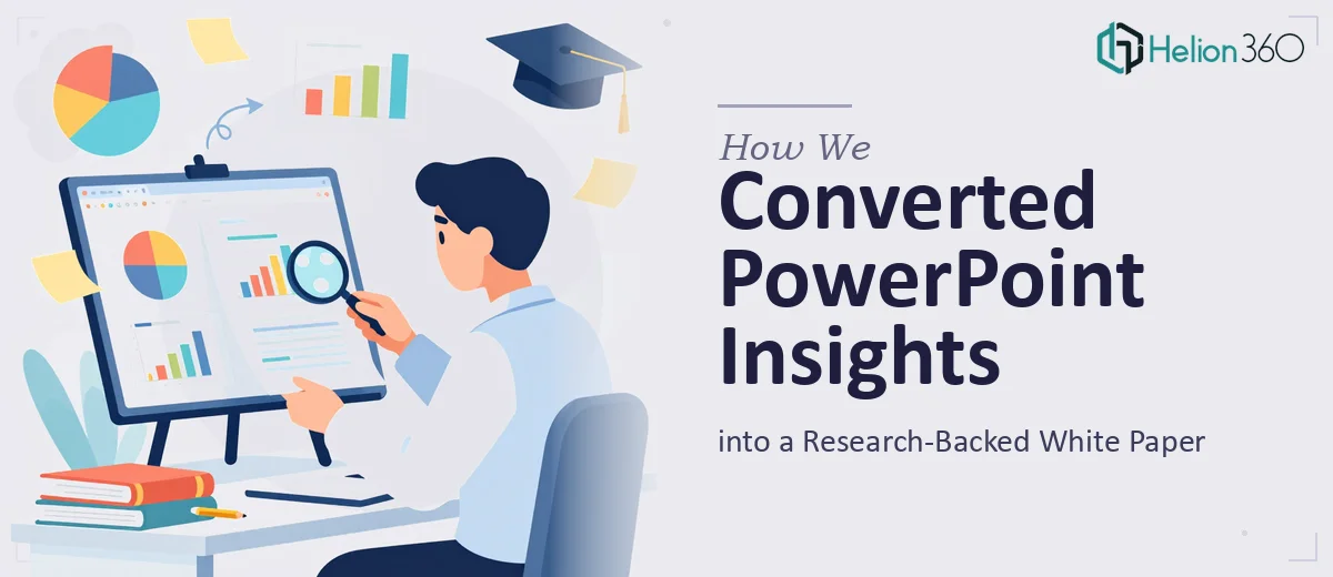 How We Converted PowerPoint Insights into a Research-Backed White Paper