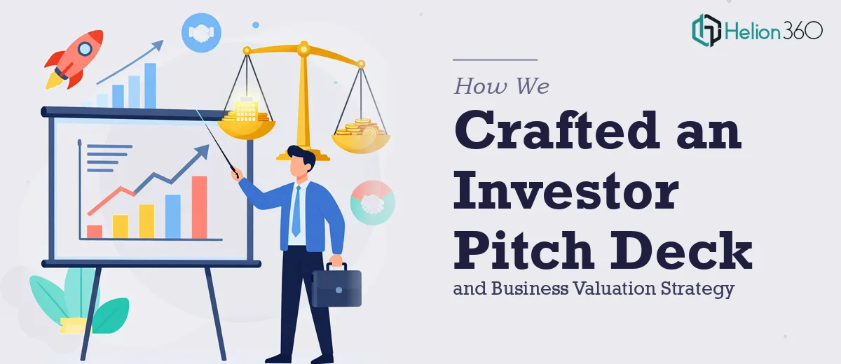 How We Crafted a Compelling Investor Pitch Deck and Business Valuation Strategy