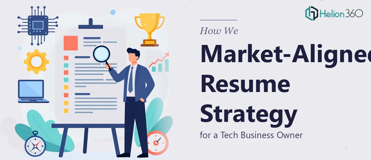 How We Created a Market-Aligned Resume Strategy for a Tech Business Owner