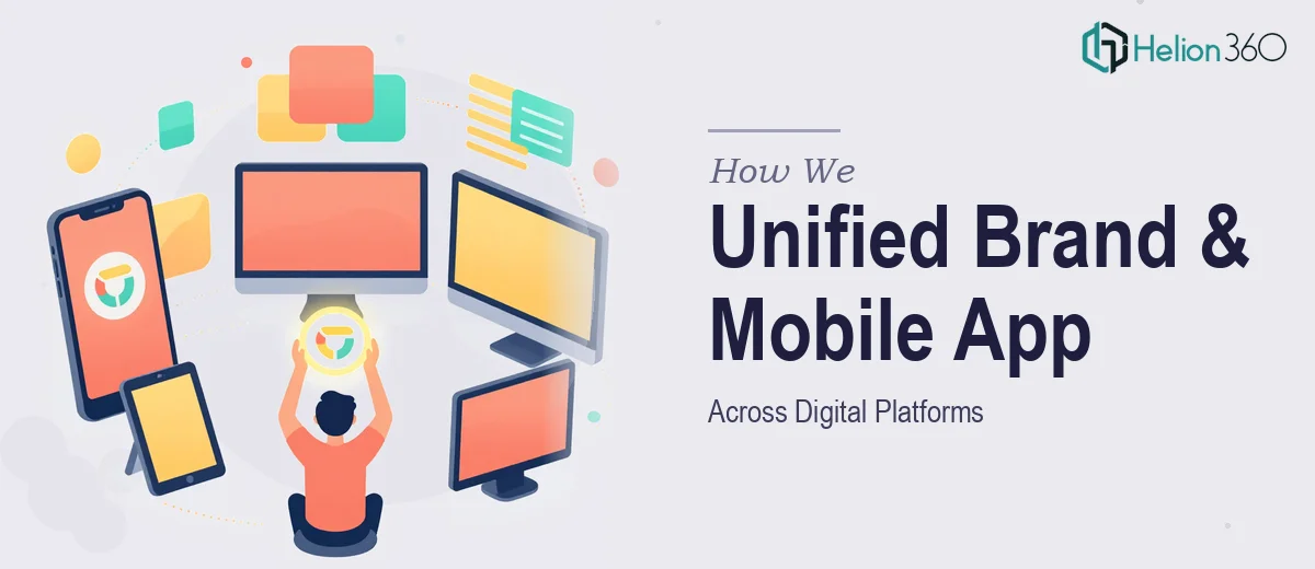 How We Created a Unified Brand Identity and Mobile App Experience Across Digital Platforms