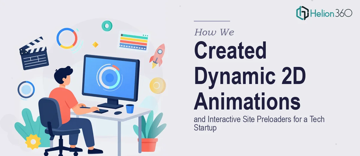 How We Created Dynamic 2D Animations and Interactive Site Preloaders for a Tech Startup