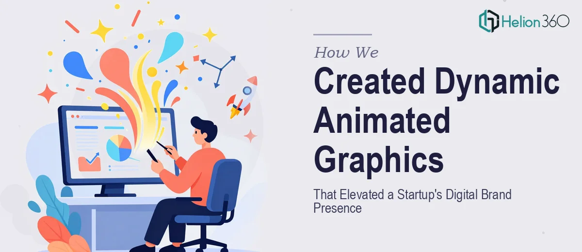 How We Created Dynamic Animated Graphics That Elevated a Startup's Digital Brand Presence