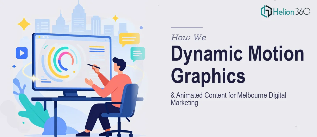 How We Created Dynamic Motion Graphics and Animated Content for Melbourne Digital Marketing Campaigns