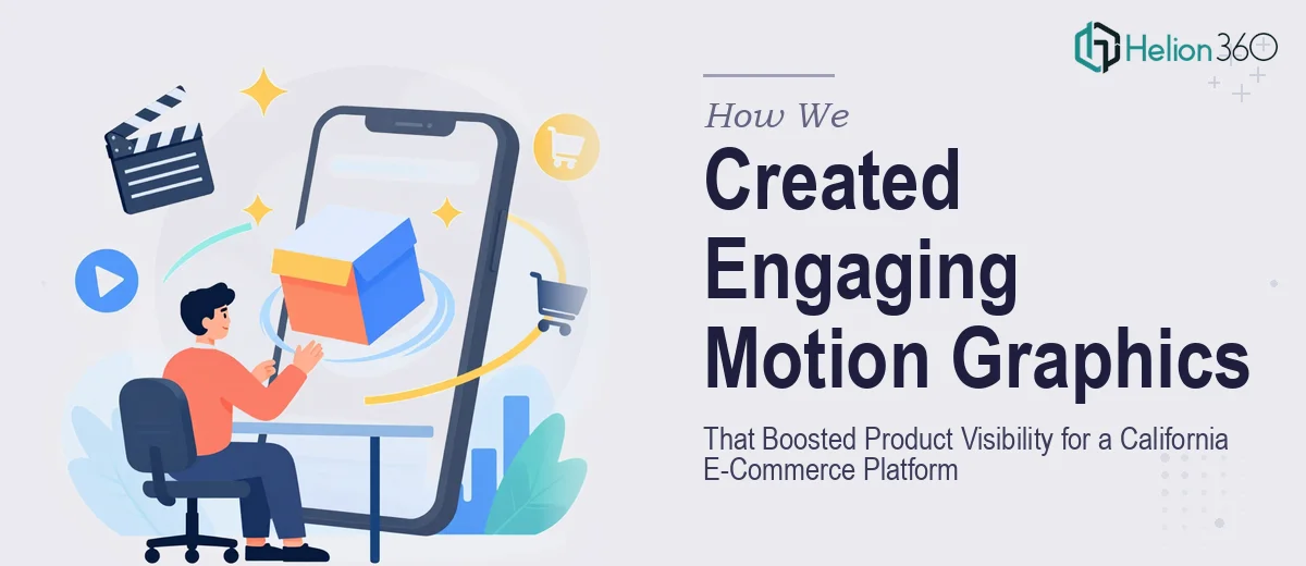 How We Created Engaging Motion Graphics That Boosted Product Visibility for a California E-Commerce Platform