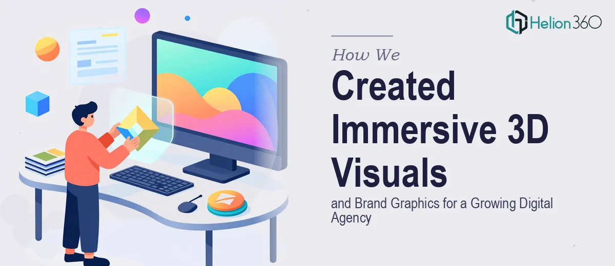 How We Created Immersive 3D Visualizations and Brand Graphics for a Growing Digital Agency