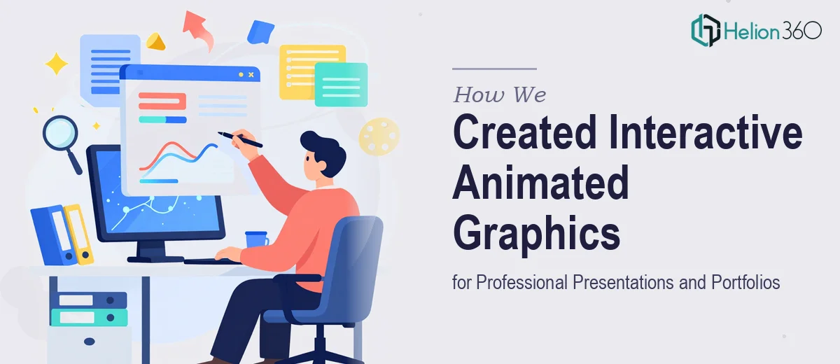 How We Created Interactive Animated Graphics for Professional Presentations and Portfolio Documentation