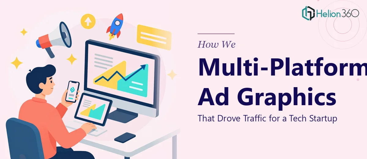 How We Created Multi-Platform Ad Graphics That Drove Traffic for a Tech Startup