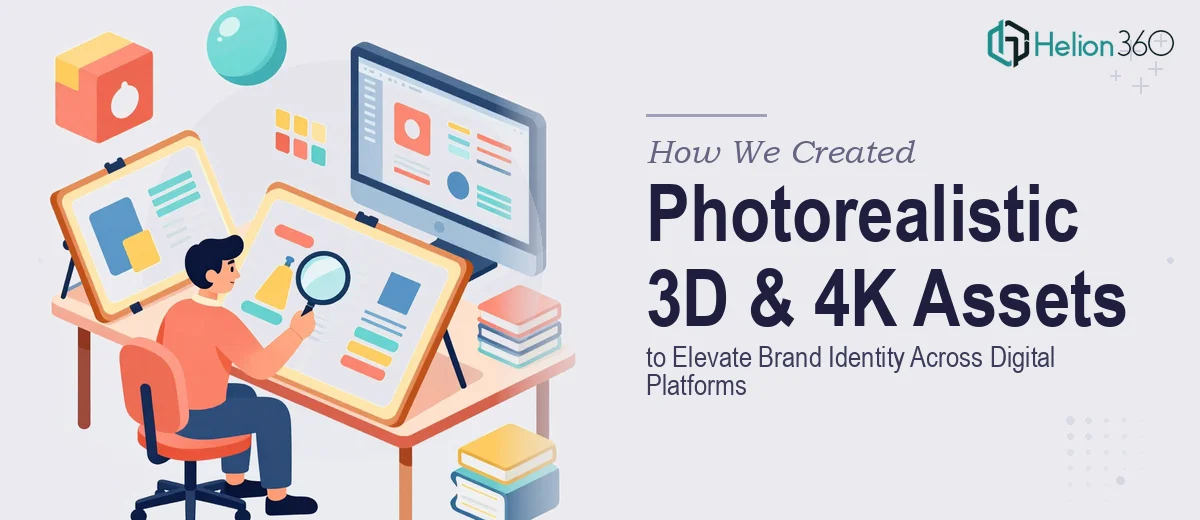 How We Created Photorealistic 3D and 4K Visual Assets to Elevate Brand Identity Across Digital Platforms
