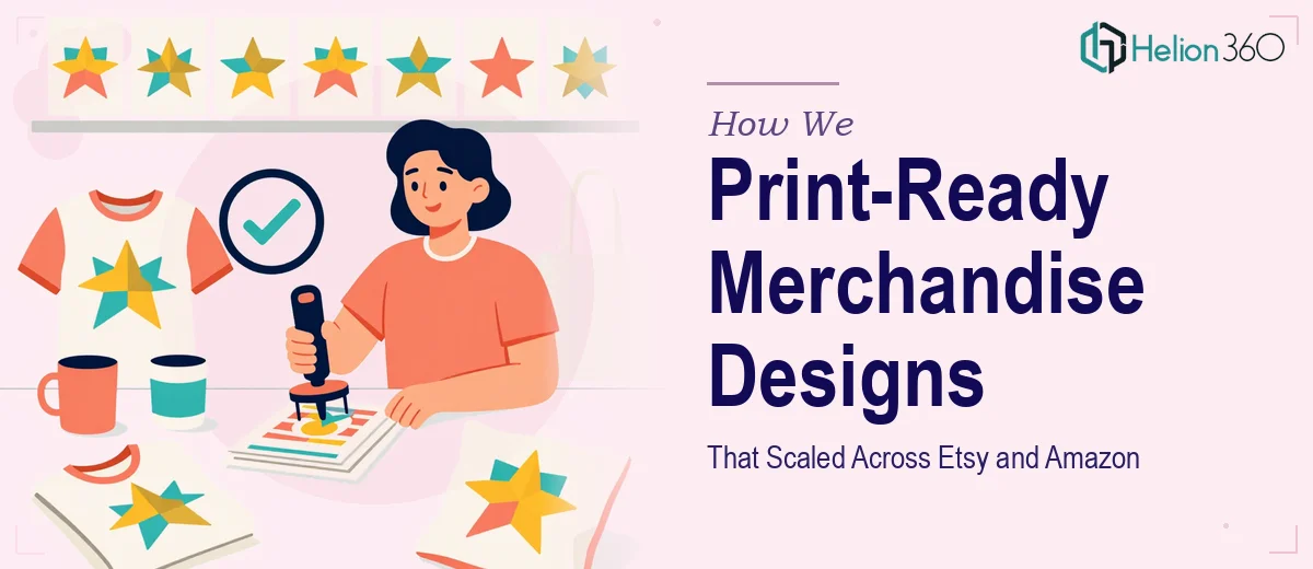 How We Created Print-Ready Merchandise Designs That Scaled Across Etsy and Amazon