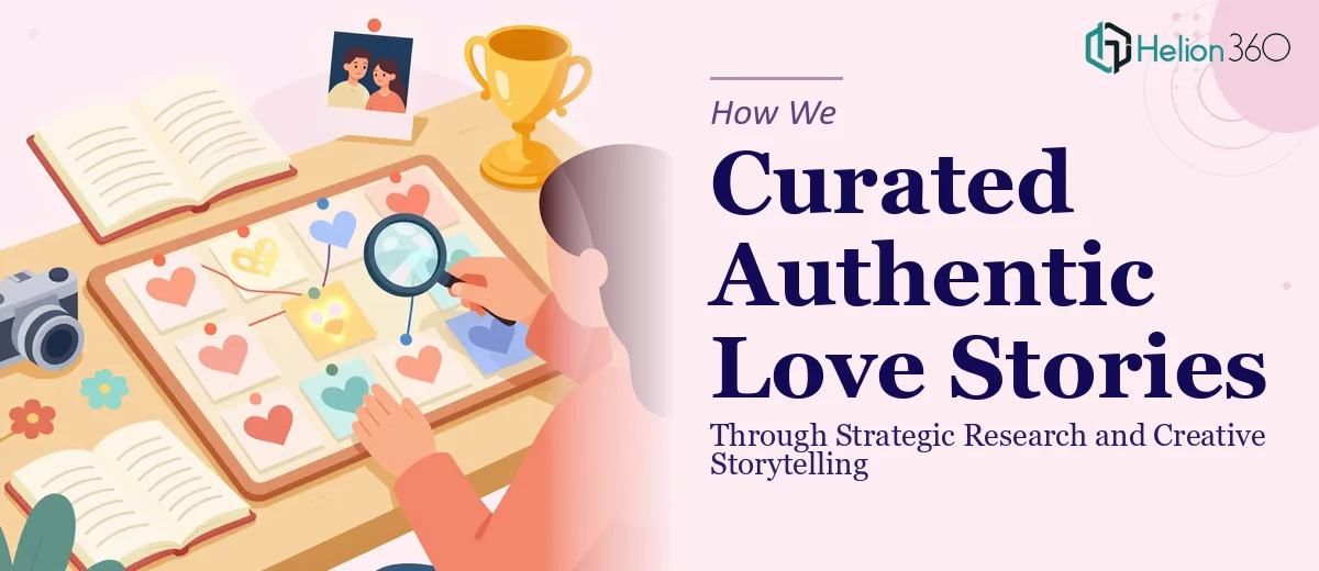 How We Curated Authentic Love Stories Through Strategic Research and Creative Storytelling