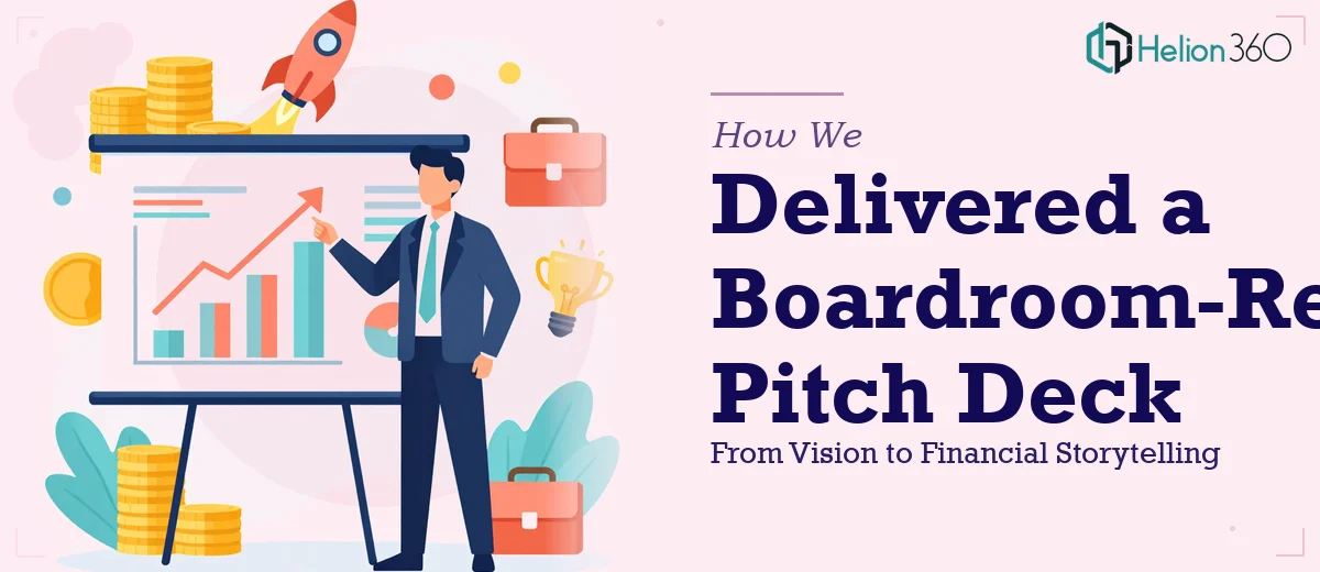 How We Delivered a Boardroom-Ready Pitch Deck: From Vision to Financial Storytelling