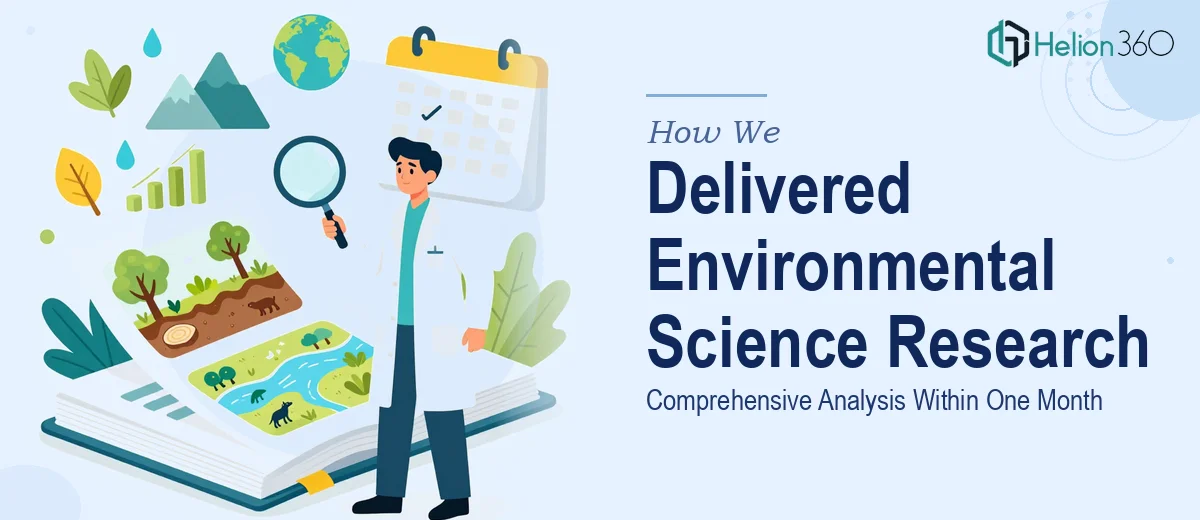 How We Delivered a Comprehensive Environmental Science Research Analysis Within One Month