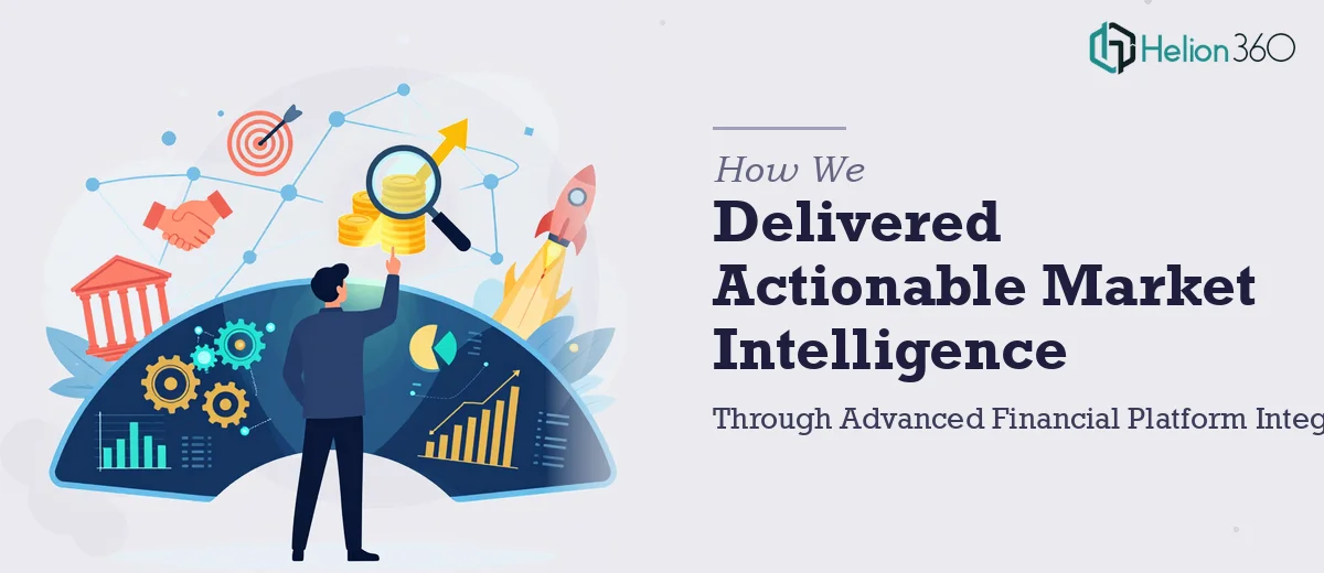 How We Delivered Actionable Market Intelligence Through Advanced Financial Platform Integration