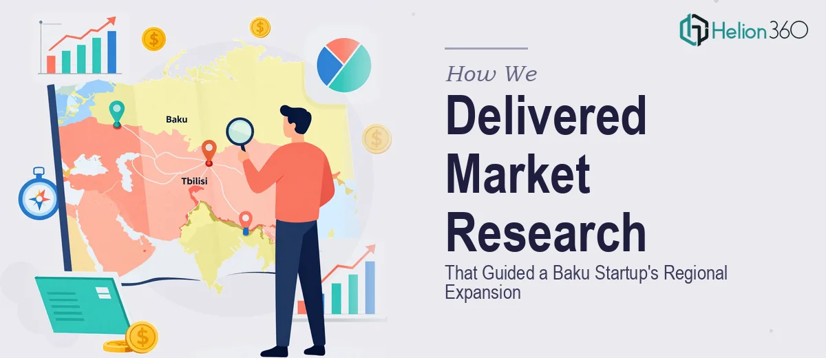How We Delivered Comprehensive Market Research That Guided a Baku Startup's Regional Expansion