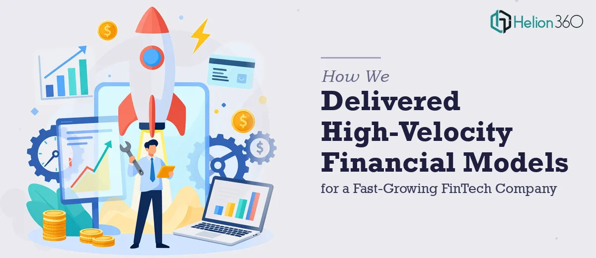 How We Delivered High-Velocity Financial Models for a Fast-Growing FinTech Company