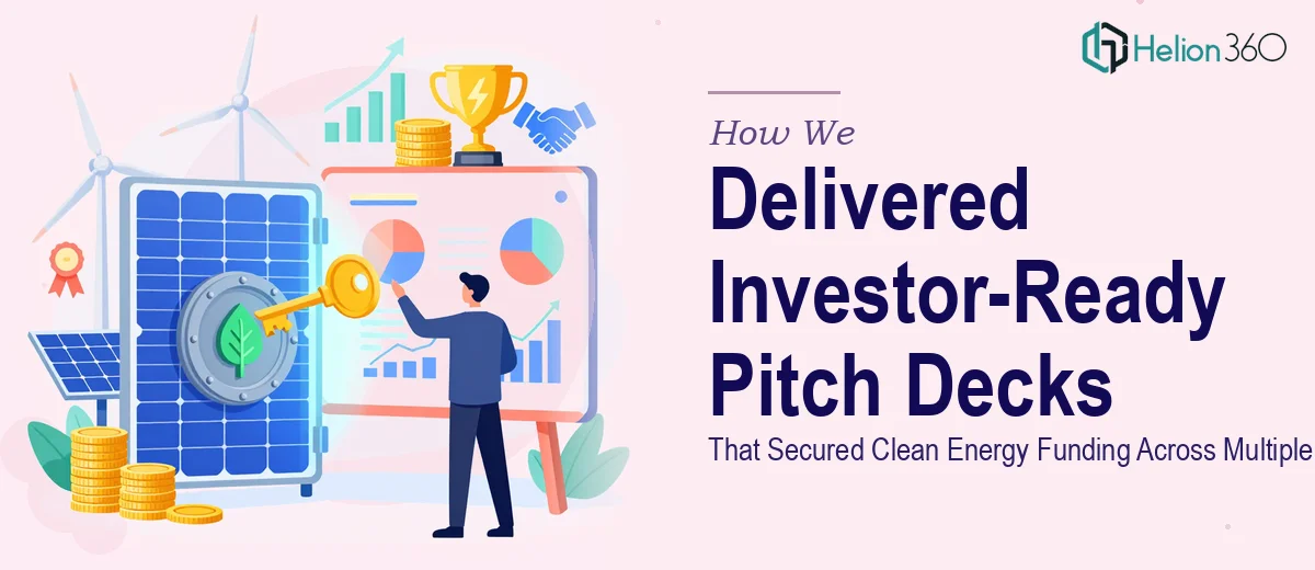How We Delivered Investor-Ready Pitch Decks That Secured Clean Energy Funding Across Multiple Rounds