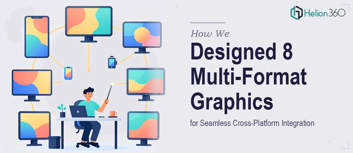 How We Designed 8 Multi-Format Graphics for Seamless Cross-Platform Integration