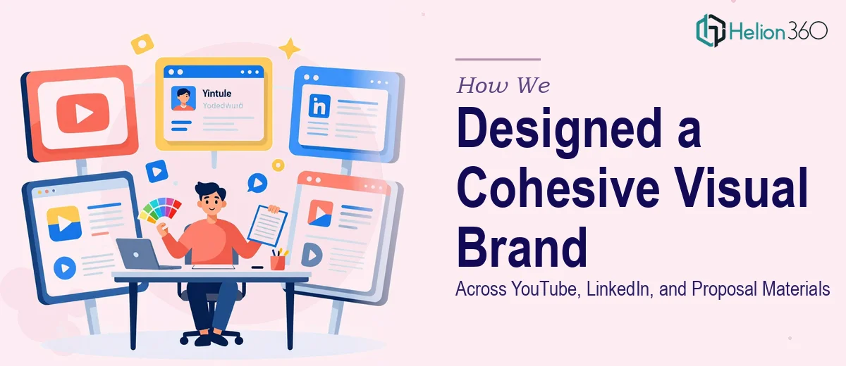 How We Designed a Cohesive Visual Brand System Across YouTube, LinkedIn, and Proposal Materials