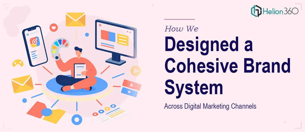 How We Designed a Cohesive Visual Brand System Across Digital Marketing Channels