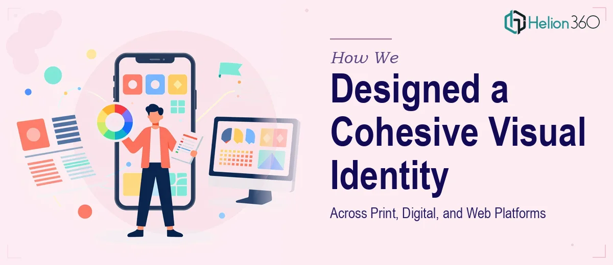 How We Designed a Cohesive Visual Identity System Across Print, Digital, and Web Platforms