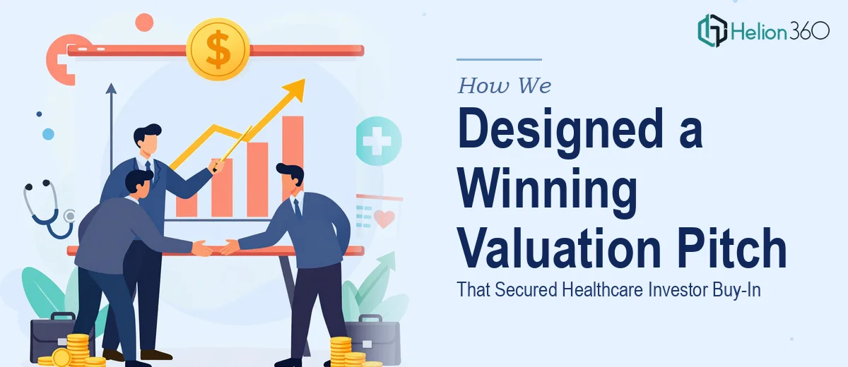 How We Designed a Compelling Valuation Presentation That Secured Healthcare Investor Buy-In