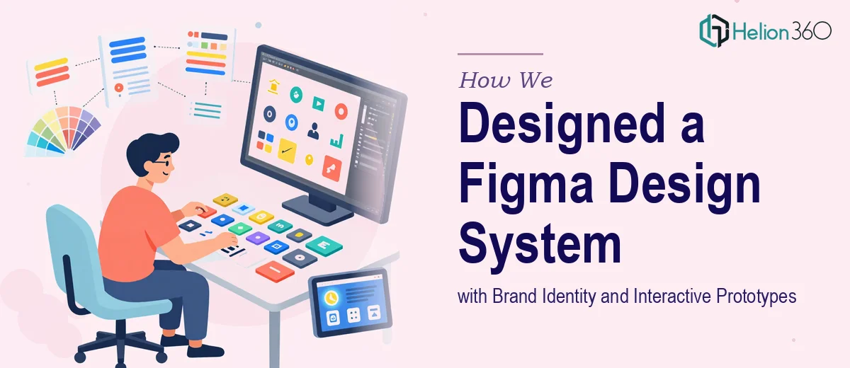 How We Designed a Comprehensive Figma Design System with Brand Identity and Interactive Prototypes