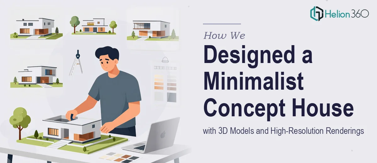 How We Designed a Contemporary Minimalist Concept House with 3D Models and High-Resolution Renderings