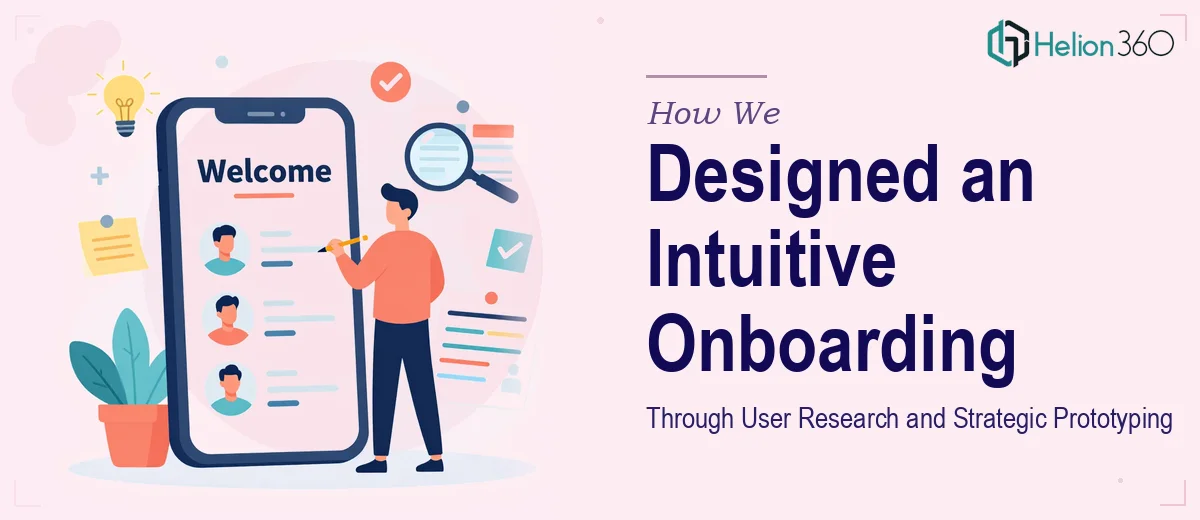 How We Designed an Intuitive Onboarding Experience Through User Research and Strategic Prototyping