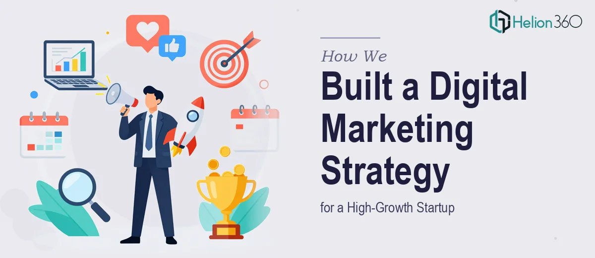 How We Designed and Executed a Full Digital Marketing Strategy for a High-Growth Startup