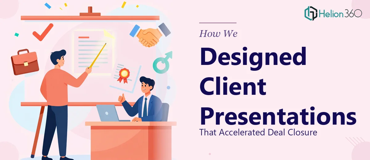 How We Designed Client Presentations That Accelerated Deal Closure