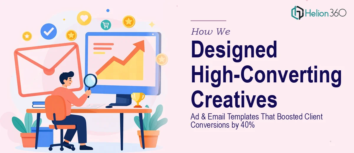 How We Designed High-Converting Ad Creatives and Email Templates That Increased Client Conversion Rates by 40%