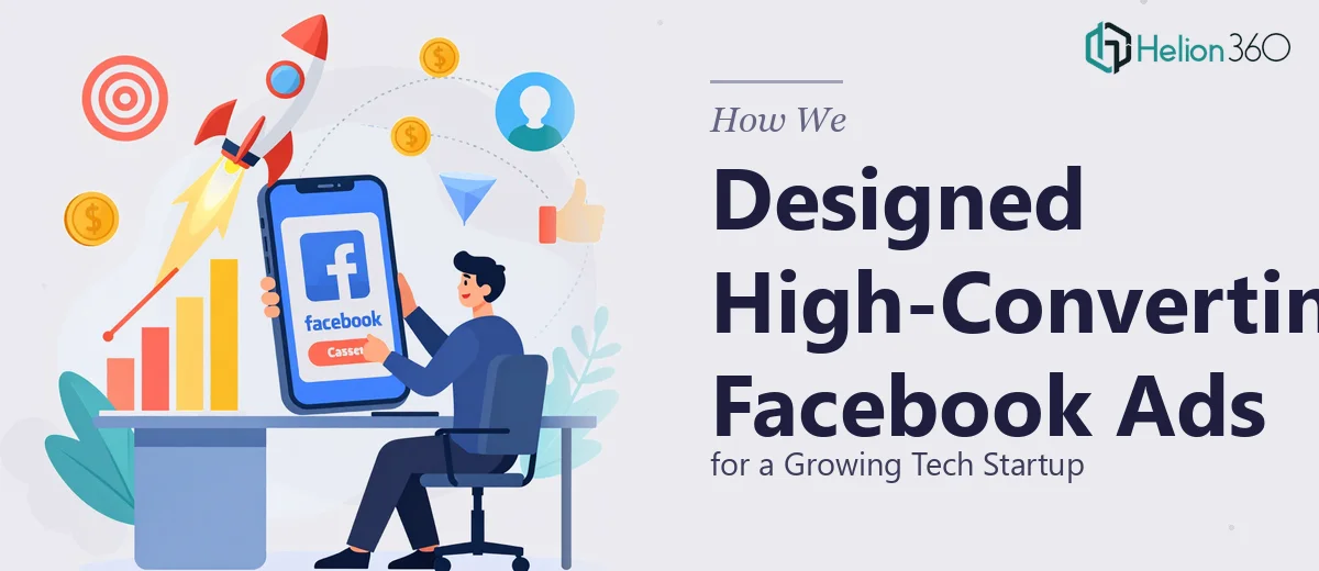 How We Designed High-Converting Facebook Ad Campaigns for a Growing Tech Startup