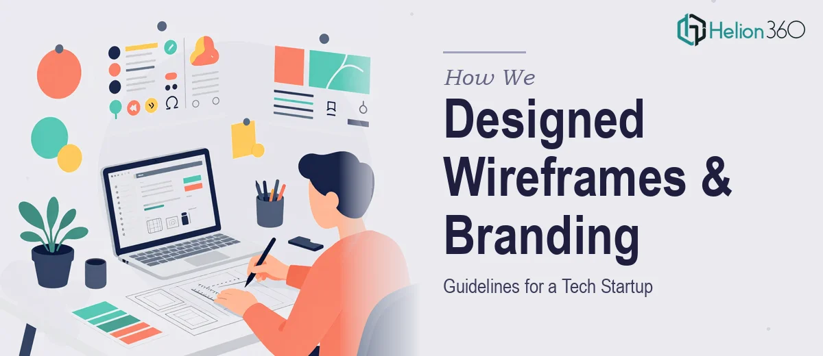 How We Designed High-Fidelity Wireframes and Branding Guidelines for a Tech Startup