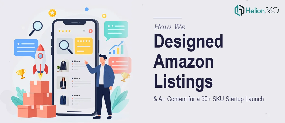 How We Designed High-Impact Amazon Product Listings and A+ Content for a 50+ SKU Startup Launch