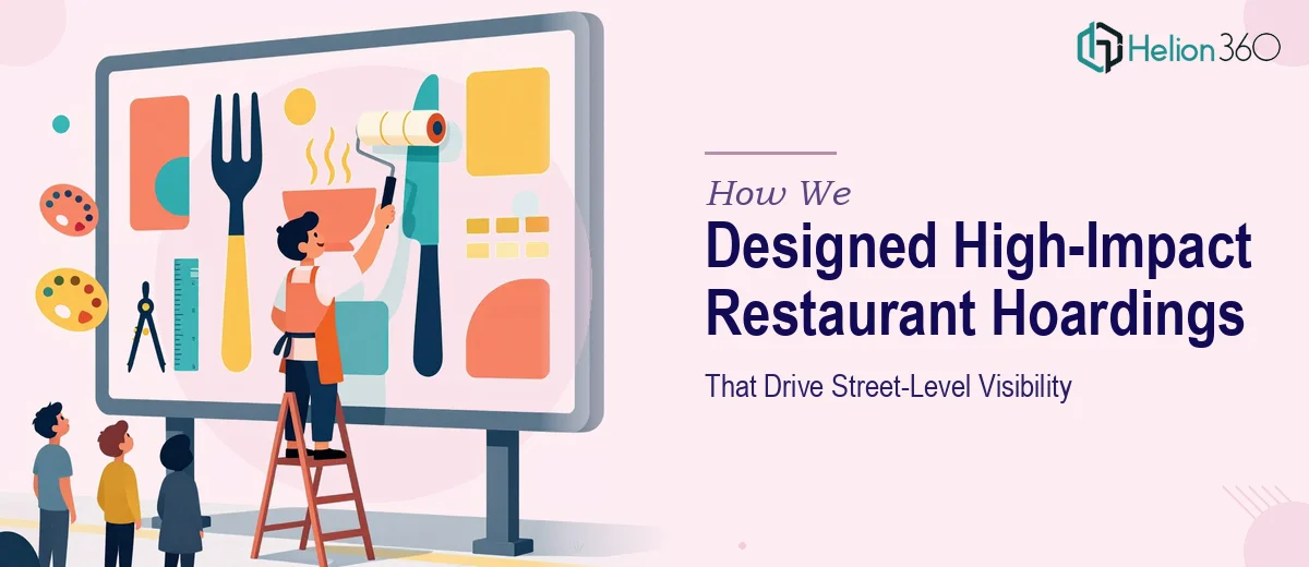 How We Designed High-Impact Restaurant Hoarding Graphics That Drive Street-Level Visibility