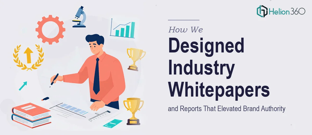 How We Designed Industry-Specific Whitepapers and Reports That Elevated Brand Authority
