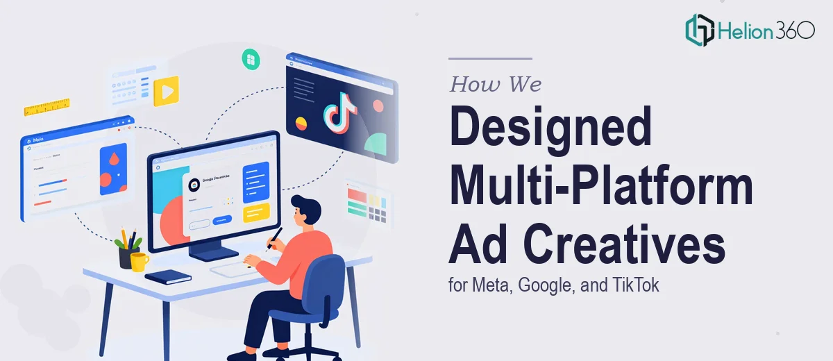 How We Designed Multi-Platform Ad Creatives for Meta, Google, and TikTok