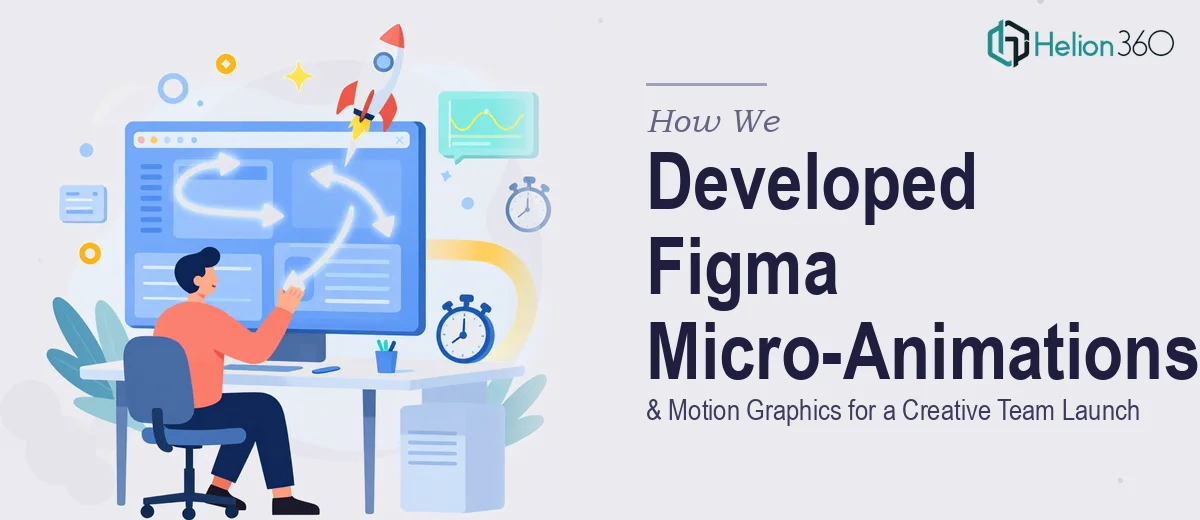 How We Developed Advanced Figma Micro-Animations & Motion Graphics for a Creative Team Launch