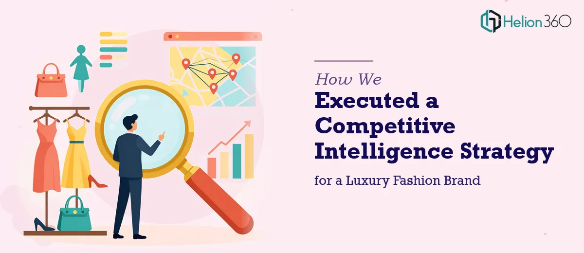 How We Executed a Competitive Intelligence Strategy for a Luxury Fashion Brand