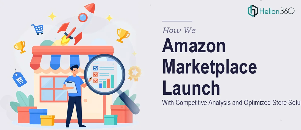 How We Executed a Complete Amazon Marketplace Launch With Competitive Analysis and Optimized Store Setup