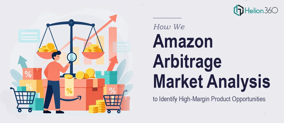 How We Executed a Comprehensive Amazon Arbitrage Market Analysis to Identify High-Margin Product Opportunities